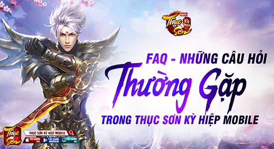 Hỏi Đáp những vấn đề thường gặp trong Thục Sơn Kỳ Hiệp Mobile 01