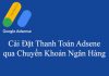 Cài đặt thanh toán Adsense qua chuyển khoản ngân hàng