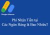 Phí nhận tiền Google Adsense tại các ngân hàng là bao nhiêu?