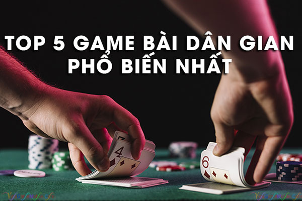 Top 5 game bài dân gian phổ biến 01