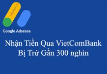 Nhận tiền Adsense qua VietComBank bị trừ bao nhiêu