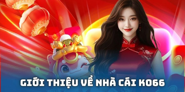 KO66 – Nhà Cái Sinh Ra Để Đồng Hành Với Người Chơi Muốn Thưởng Thật 1